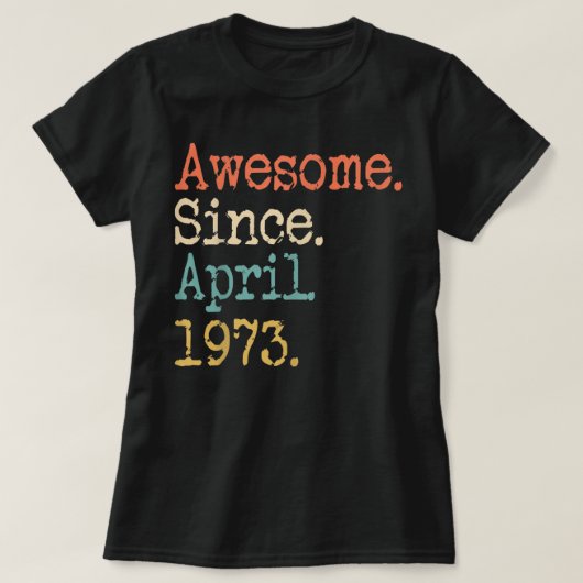 T-shirt  Awesome Since April 1973 49th Birthday Funny T Sh (Design devant)