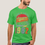 T-shirt Awesome Since August 1982 40 Years Old 40th Birthd<br><div class="desc">Awesome Since August 1982 40 Years Old 40th Birthday Gifts  .</div>