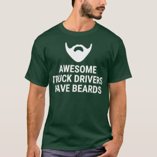 T-shirt Awesome Truck Drivers Have Beards T