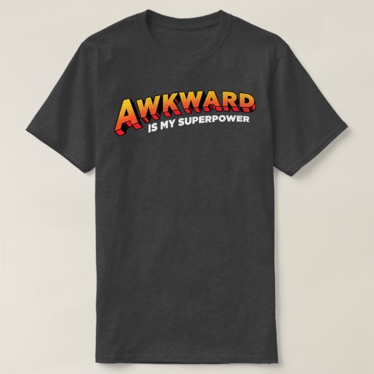 T-shirt Awkward est ma superpuissance (Design devant)