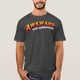 T-shirt Awkward est ma superpuissance