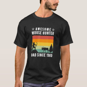 T-shirt Awsome Moose Hunter Papa Depuis 1980 Moose Hunting