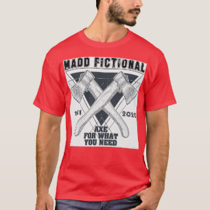 T-shirt Ax Fictif Madd Pour Ce Dont Vous Avez Besoin 2
