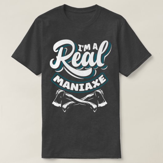 T-shirt Ax Hatchet Jetant Hatchet Ax Thrower Im A Real (Design devant)