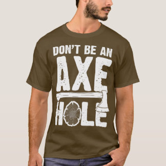T-shirt Ax Hole Funny Ax Thrower Ax Thrower Classic TSh