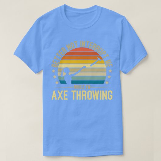 T-shirt Ax Jeter Mieux Ne Pas Interrompre Hatchet 1 (Design devant)