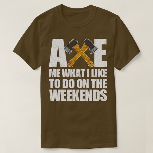 T-shirt Ax Me Ce Que J'Aime Faire Le Week-End 2 (Design devant)