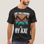 T-shirt Ax Throwing Vous regardez mon Ax Hatchet Thr (Devant)