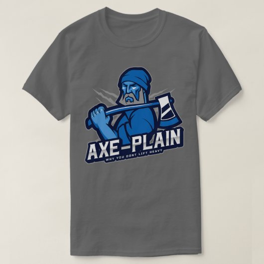 T-shirt AxePlain Pourquoi ne pas lever Lourd 1 (Design devant)