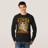 T-shirt Axolotl Amphibian Sayings 6 (Devant entier)