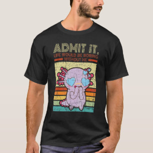T-shirt Axolotl Déchiré Admet Que La Vie Serait Ennuyante