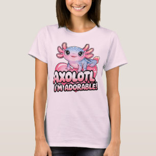 T-shirt Axolotl, I'm Adorable - Cute Kawaii Amphibian