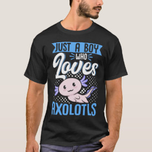 T-shirt Axolotl Lover Juste Un Garçon Qui Aime Axolotls K