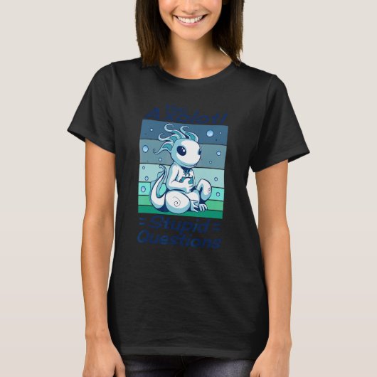 T-shirt Axolotl Stupid Questions Humour Sarcastique plaisa (Devant)
