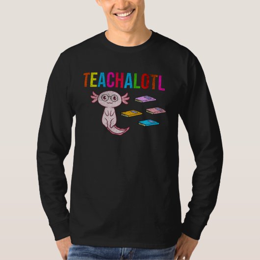 T-shirt Axolotl Teacher Teachalotl  Teacher (Devant)