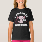 T-shirt Axolotls I Axolotl Questions Kawaii (Devant)
