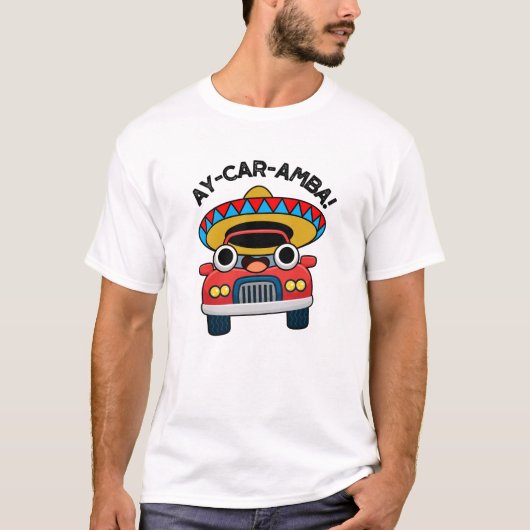 T-shirt Ay-Car-Amba Funny Mexicain Pun De Voiture (Devant)