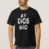 T-shirt Ay Dios Mio Funny Espagnol Dit Cadeau (Devant)