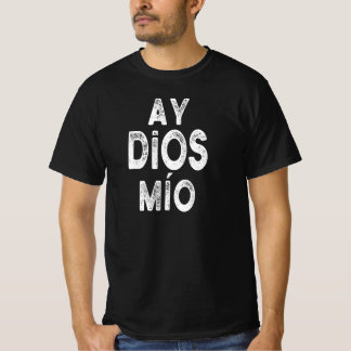 T-shirt Ay Dios Mio Funny Espagnol Dit Cadeau
