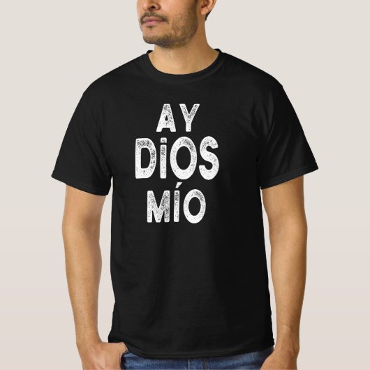 T-shirt Ay Dios Mio Funny Espagnol Dit Cadeau (Devant)