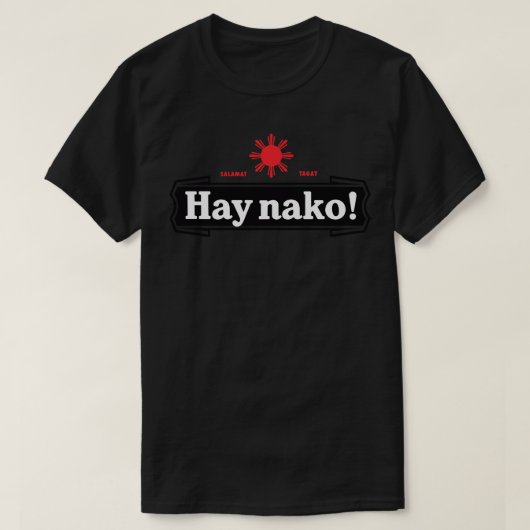 T-shirt Ay Nako Pinoy Pride Funny Filipino Philippines 1 (Design devant)