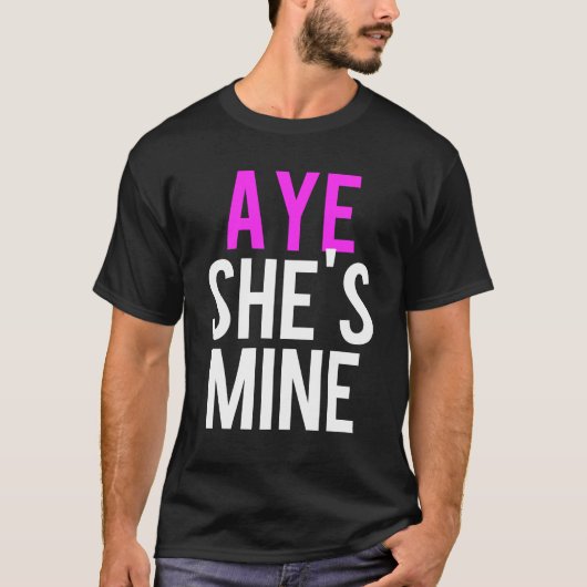 T-shirt Aye He’s Mine (Devant)