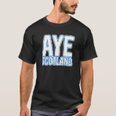 T-shirt Aye Scotland Scottish Independence Layers Texte S (Devant)