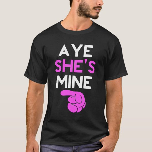 T-shirt Aye She's Mine (Devant)