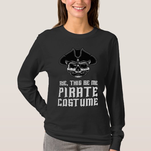 T-shirt Aye This Be Me Pirate Costume Buccaneer Skull Hall (Devant)