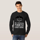 T-shirt Aye This Be Me Pirate Costume Buccaneer Skull Hall (Devant entier)