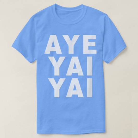 T-shirt Aye Yai Yai (Design devant)
