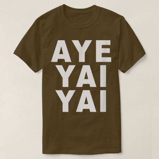 T-shirt Aye Yai Yai  (Design devant)