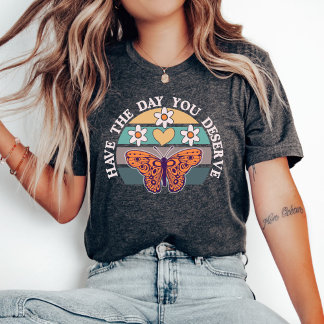 T-shirt Ayez le jour que vous méritez T-shirt, Motivationn