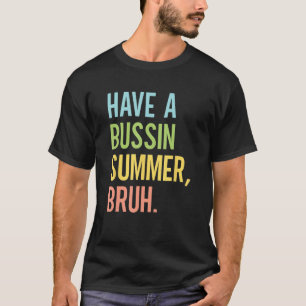 T-shirt Ayez un Bussin Summer Bruh enseignant Dernier jour