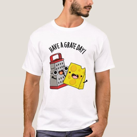 T-shirt Ayez Un Jour De Gratte Drôle Pun Au Fromage (Devant)