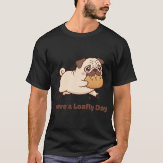 T-shirt Ayez une journée Loafly !