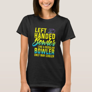 T-shirt B0wling Left Handling B0wler Funny Team Leftie