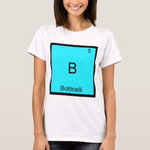 T-shirt B - Botticelli Funny Chimie Élément Symbole Tee