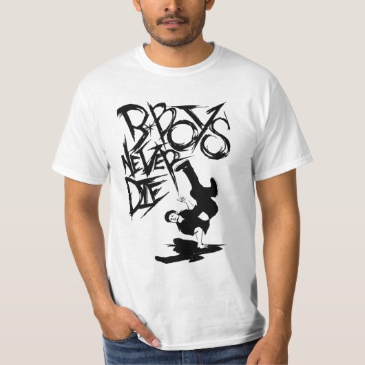 T-shirt b.boy ne meurent jamais ! t'shirt ! ! (Devant)