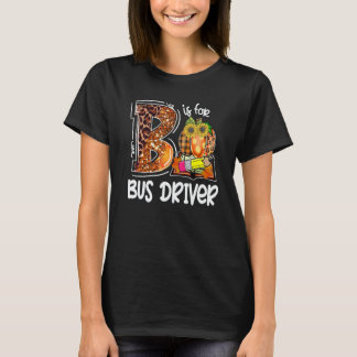 T-shirt B Is For Bus Driver Leopard Pumpkin Fall Thanksgiv