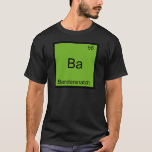 T-shirt Ba - Bandersnatch Symbole d'élément de chimie drôl