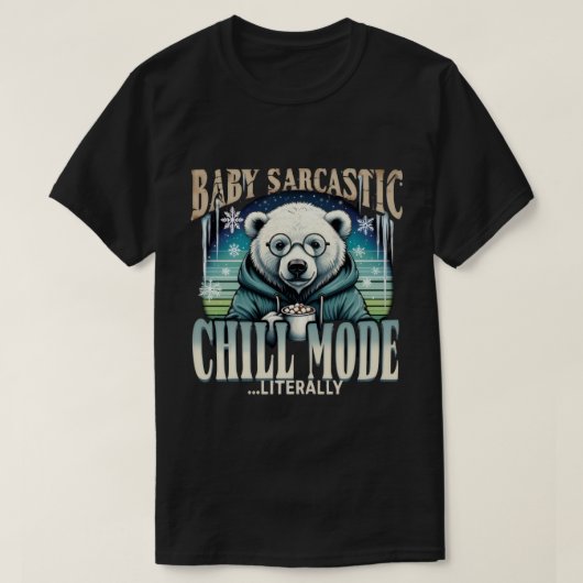 T-shirt Baby Sarcastic Polar Bear Chill Mode Literally Fun (Design devant)
