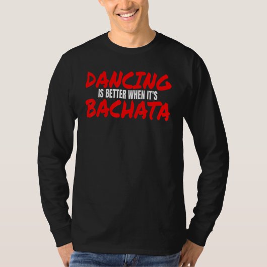 T-shirt Bachata Dance Salsa Cumbia Merengue When It's Bach (Devant)
