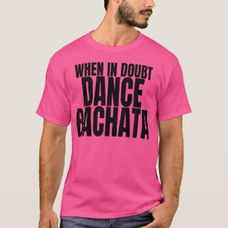 T-shirt Bachata Dance Vêtements Accessoire Quand En Doute
