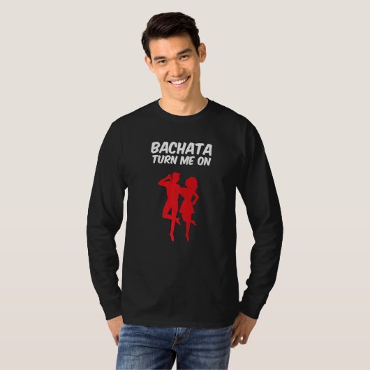 T-shirt Bachata Turn Me On Latin Bachata Dancer (Devant entier)