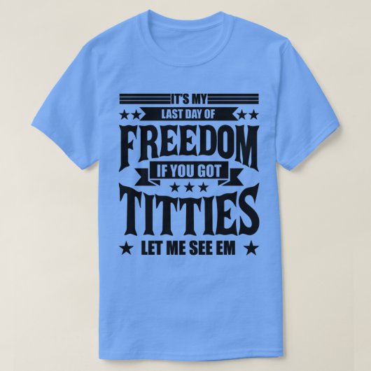 T-shirt Bachelor Party C'est ma Dernière journée de la lib (Design devant)