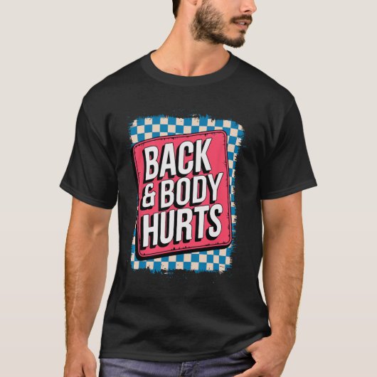 T-shirt Back And Body Hurts Funny Bodybuilder Joke Gym Wei (Devant)
