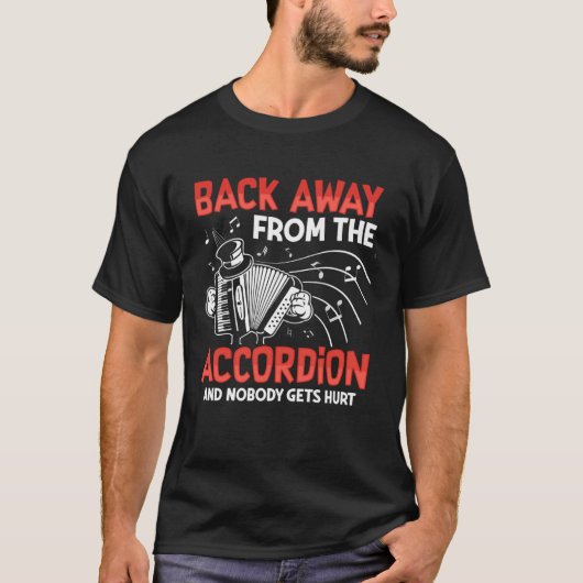 T-shirt Back Away From The Accordion And Nobody Gets Hurt (Devant)