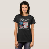 T-shirt Back It Up Terry Funny Juillet 4 America Drapeau P (Devant entier)