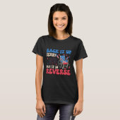 T-shirt Back It Up Terry Put It In Reverse Funny Meme 4th (Devant entier)